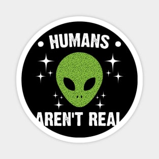 Humans Aren't Real Magnet